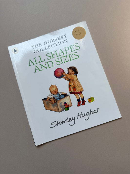 The Nursery Collection: All Shapes & Sizes By Shirley Hughes Paperback Book
